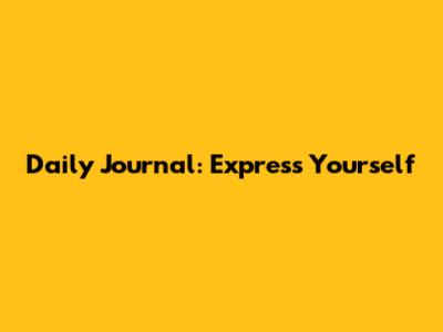 Daily Journal: Express Yourself