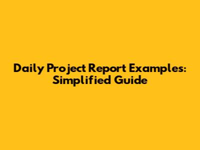 Daily Project Report Examples: Simplified Guide