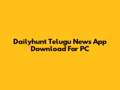 Dailyhunt Telugu News App Download For PC