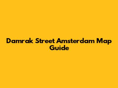 Damrak Street Amsterdam Map Guide