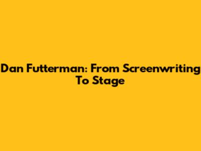 Dan Futterman: From Screenwriting To Stage