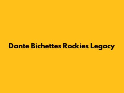 Dante Bichette's Rockies Legacy