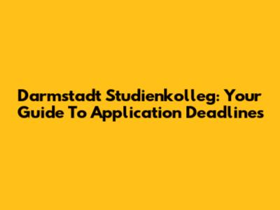 Darmstadt Studienkolleg: Your Guide To Application Deadlines