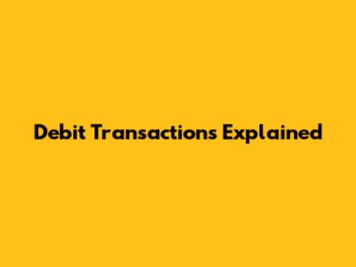 Debit Transactions Explained