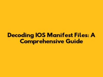 Decoding IOS Manifest Files: A Comprehensive Guide