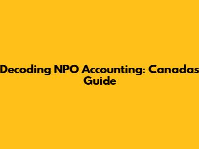 Decoding NPO Accounting: Canada's Guide