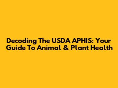 Decoding The USDA APHIS: Your Guide To Animal & Plant Health
