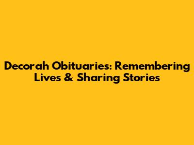Decorah Obituaries: Remembering Lives & Sharing Stories