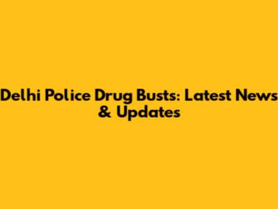 Delhi Police Drug Busts: Latest News & Updates