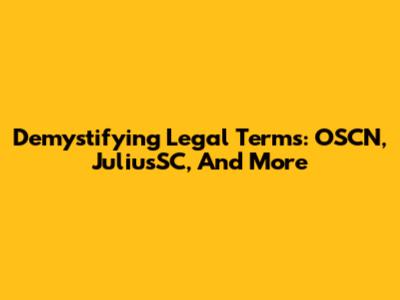 Demystifying Legal Terms: OSCN, JuliusSC, And More