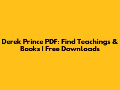 Derek Prince PDF: Find Teachings & Books | Free Downloads