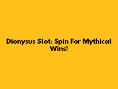 Dionysus Slot: Spin For Mythical Wins!