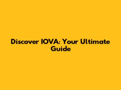 Discover IOVA: Your Ultimate Guide