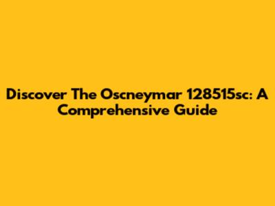 Discover The Oscneymar 128515sc: A Comprehensive Guide