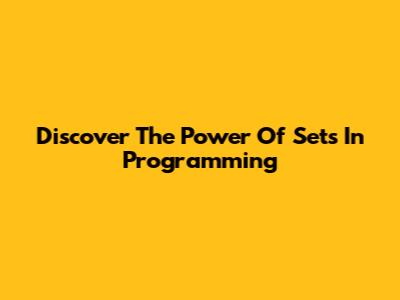 Discover The Power Of Sets In Programming