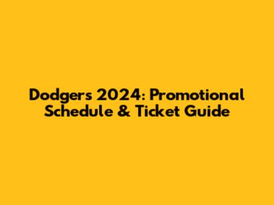 Dodgers 2024: Promotional Schedule & Ticket Guide