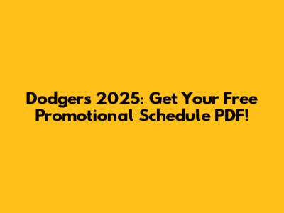 Dodgers 2025: Get Your Free Promotional Schedule PDF!