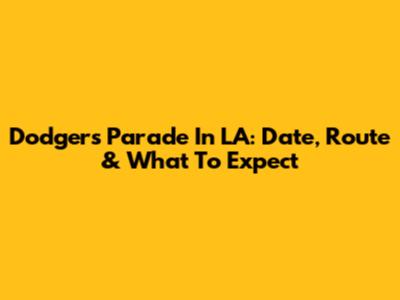 Dodgers Parade In LA: Date, Route & What To Expect