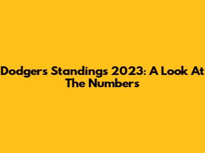 Dodgers Standings 2023: A Look At The Numbers