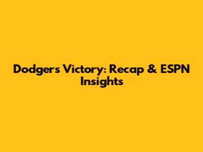 Dodgers Victory: Recap & ESPN Insights