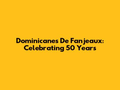 Dominicanes De Fanjeaux: Celebrating 50 Years