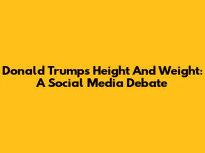 Donald Trump's Height And Weight: A Social Media Debate