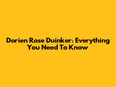 Dorien Rose Duinker: Everything You Need To Know