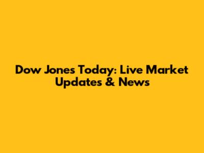 Dow Jones Today: Live Market Updates & News