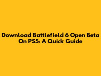 Download Battlefield 6 Open Beta On PS5: A Quick Guide