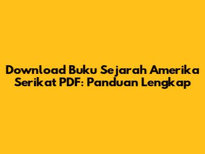 Download Buku Sejarah Amerika Serikat PDF: Panduan Lengkap