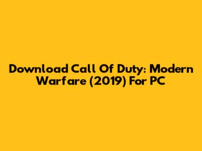 Download Call Of Duty: Modern Warfare (2019) For PC