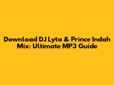 Download DJ Lyta & Prince Indah Mix: Ultimate MP3 Guide