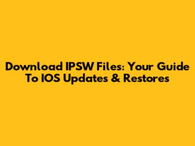 Download IPSW Files: Your Guide To IOS Updates & Restores