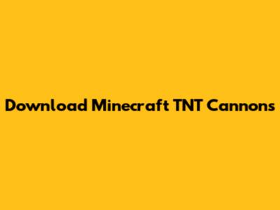 Download Minecraft TNT Cannons