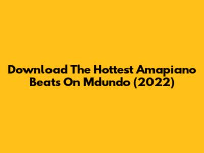 Download The Hottest Amapiano Beats On Mdundo (2022)