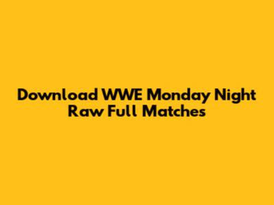 Download WWE Monday Night Raw Full Matches