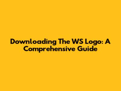 Downloading The WS Logo: A Comprehensive Guide