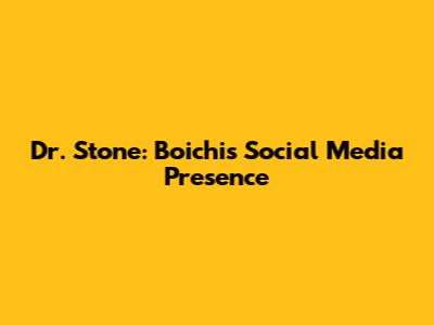 Dr. Stone: Boichi's Social Media Presence