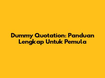 Dummy Quotation: Panduan Lengkap Untuk Pemula