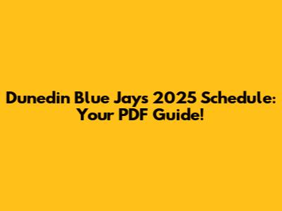 Dunedin Blue Jays 2025 Schedule: Your PDF Guide!