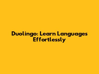 Duolingo: Learn Languages Effortlessly