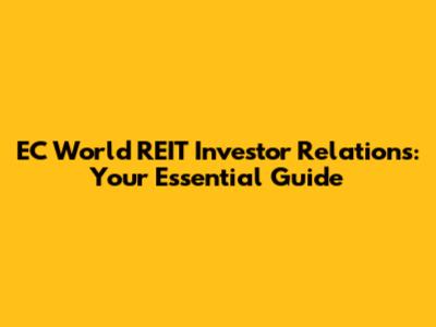 EC World REIT Investor Relations: Your Essential Guide