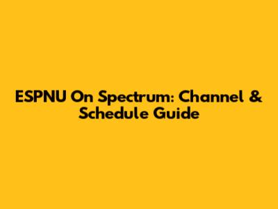 ESPNU On Spectrum: Channel & Schedule Guide