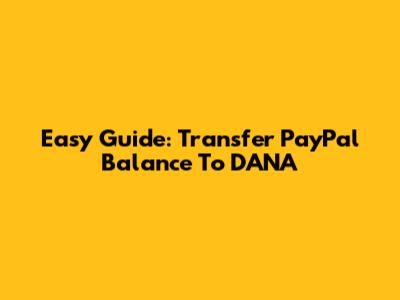 Easy Guide: Transfer PayPal Balance To DANA