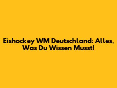 Eishockey WM Deutschland: Alles, Was Du Wissen Musst!