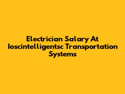 Electrician Salary At Ioscintelligentsc Transportation Systems