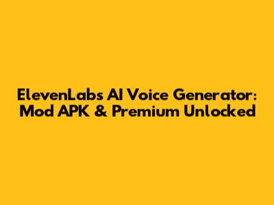 ElevenLabs AI Voice Generator: Mod APK & Premium Unlocked