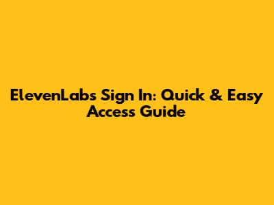 ElevenLabs Sign In: Quick & Easy Access Guide
