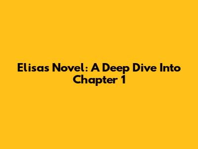 Elisa's Novel: A Deep Dive Into Chapter 1