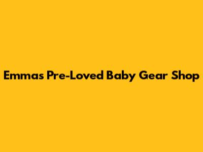 Emma's Pre-Loved Baby Gear Shop